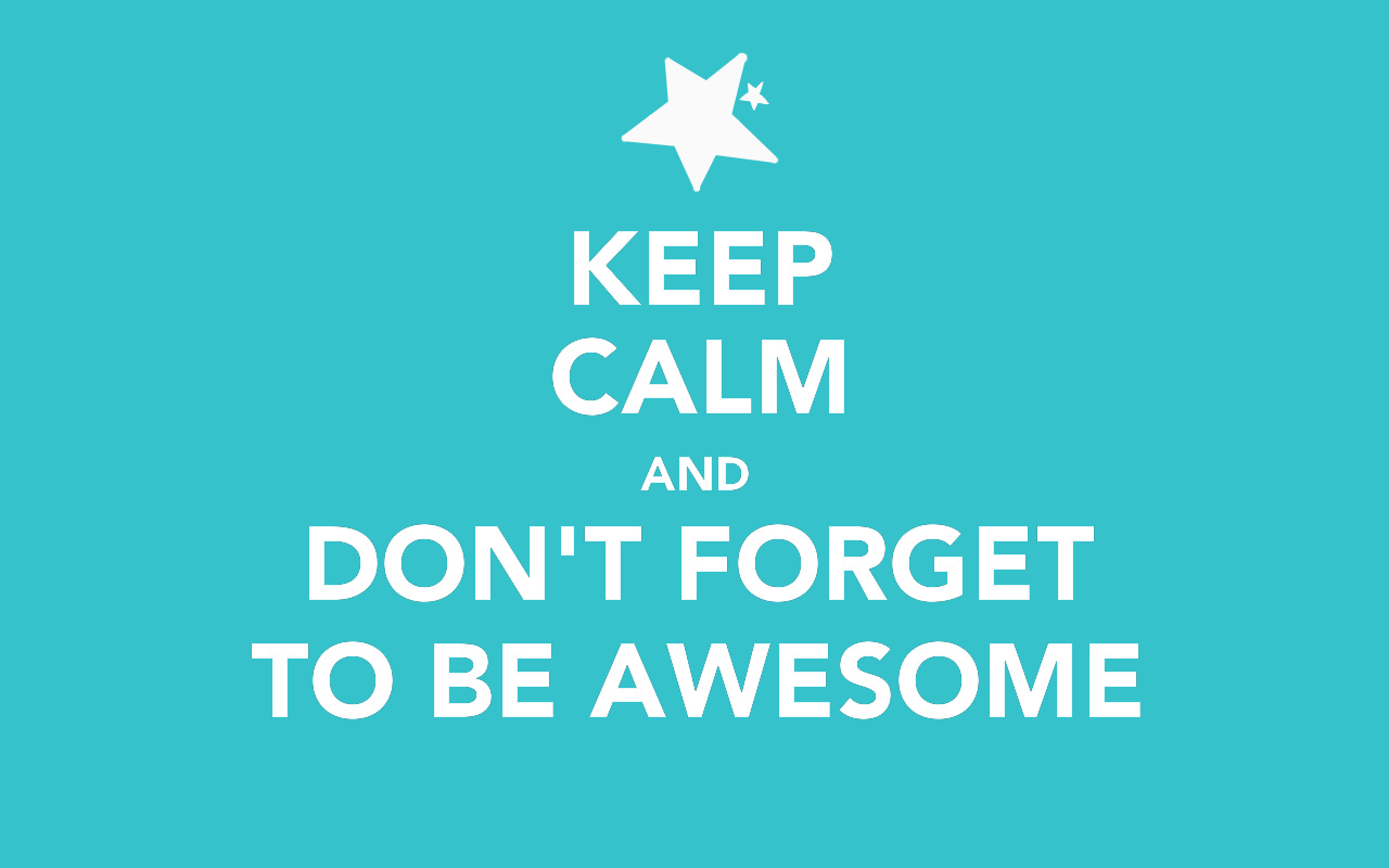 Keep Calm & Be Awesome Wallpapers - Keep Calm And Be Kaeleigh Background - HD Wallpaper 