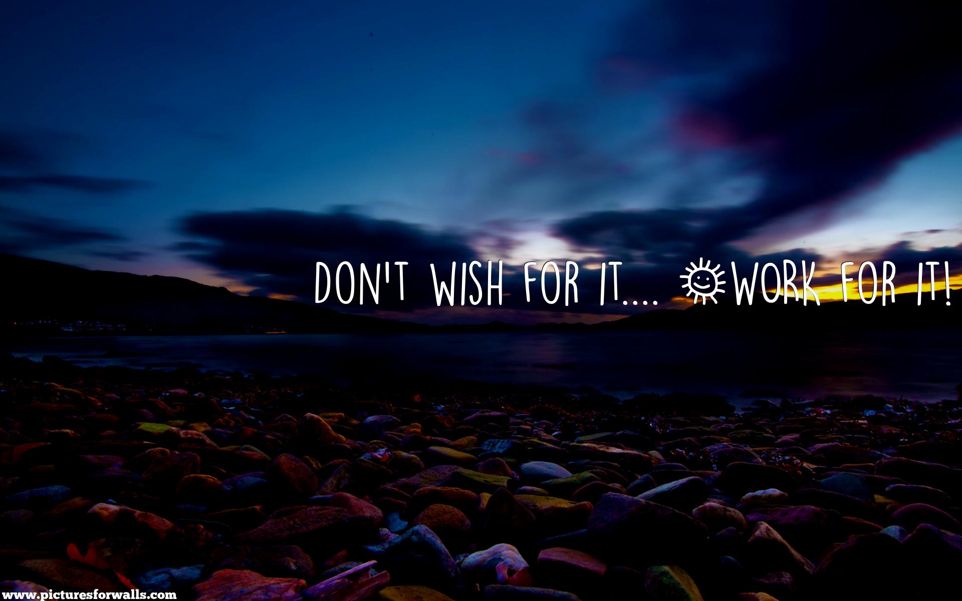 Don T Wish For It Work - HD Wallpaper 