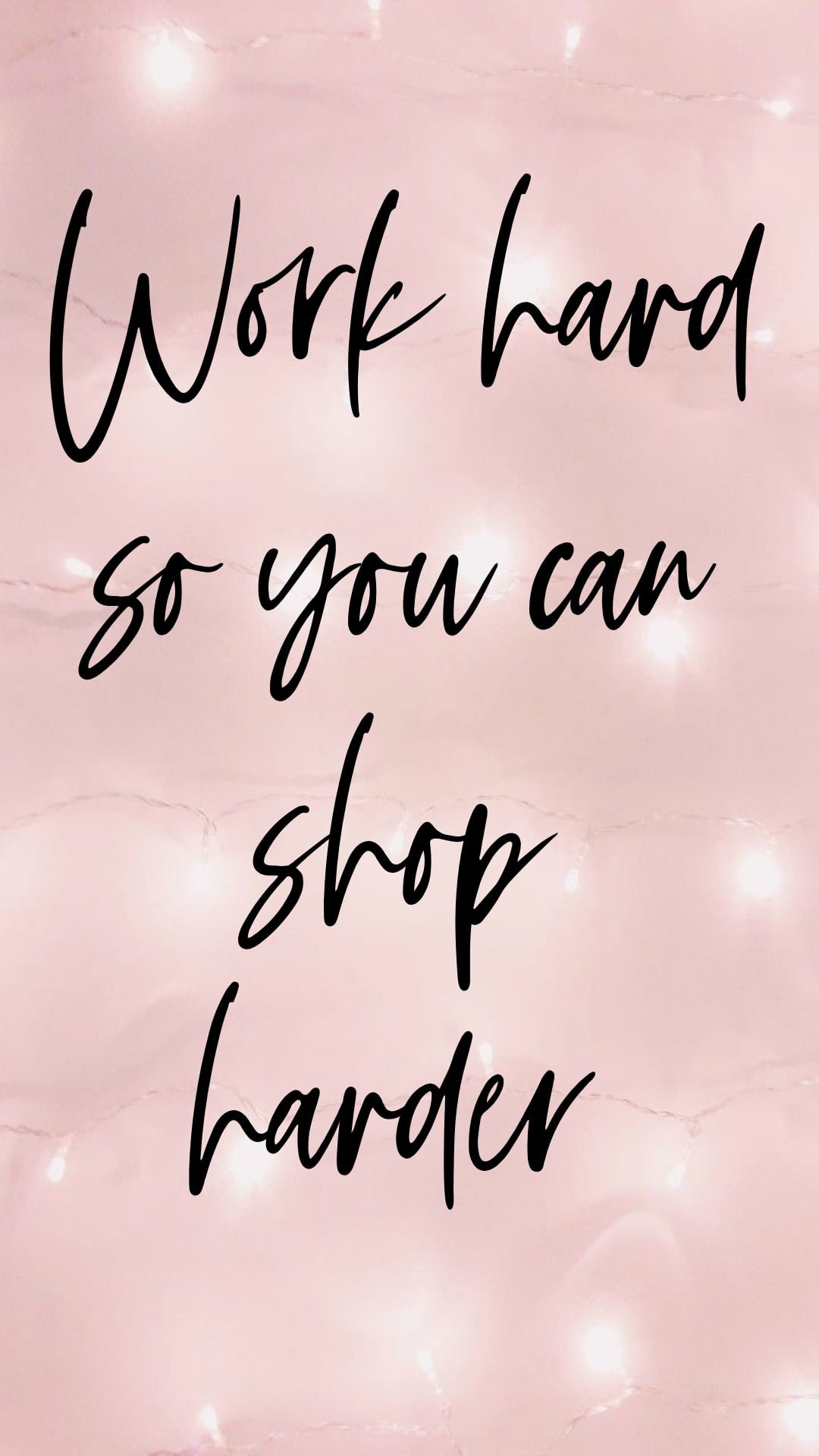 Free Phone Wallpapers And Backgrounds - Work Hard Shop Harder - HD Wallpaper 