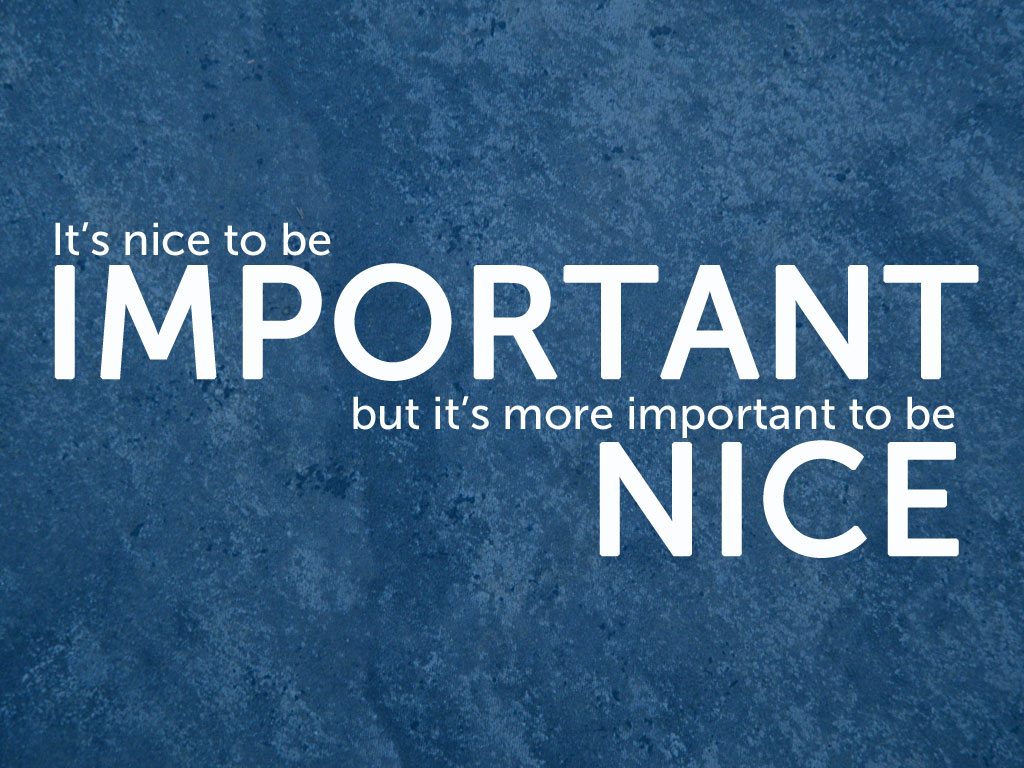 Nice-important - Doesn T Hurt To Be Nice - HD Wallpaper 