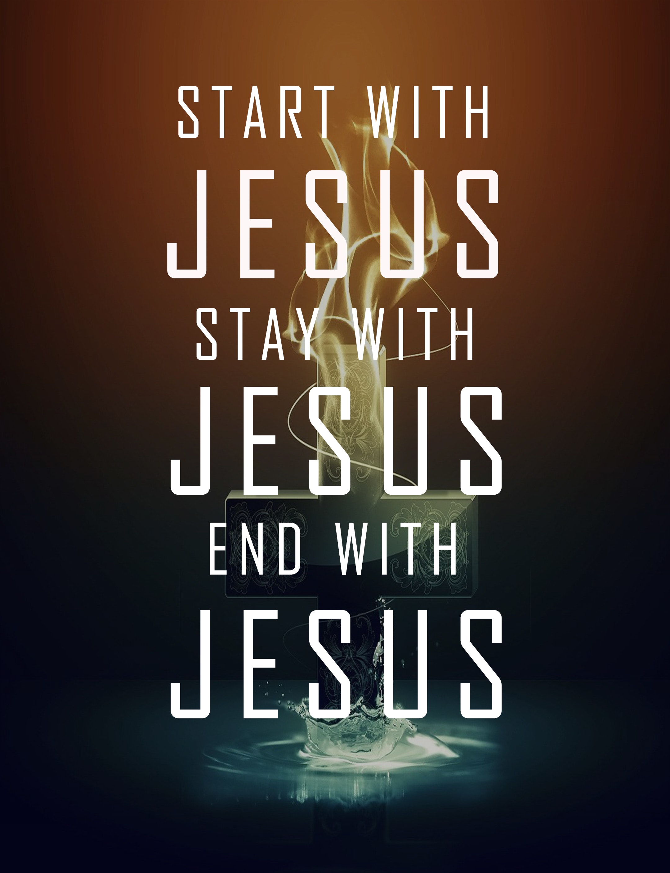 Start With Jesus Stay With Jesus End - HD Wallpaper 