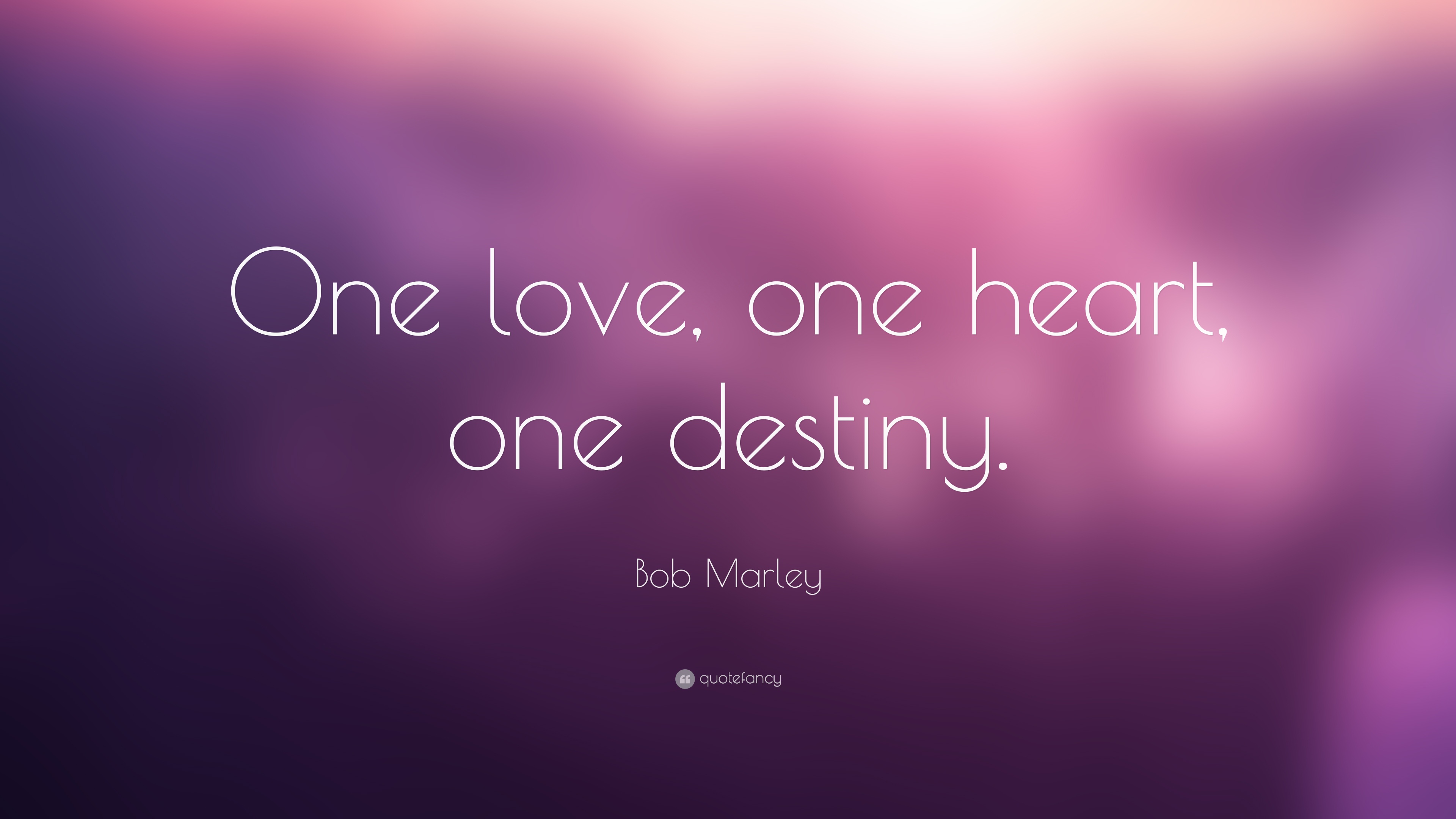 “one Love, One Heart, One Destiny - Nothing Can Dim The Light Which Shines - HD Wallpaper 