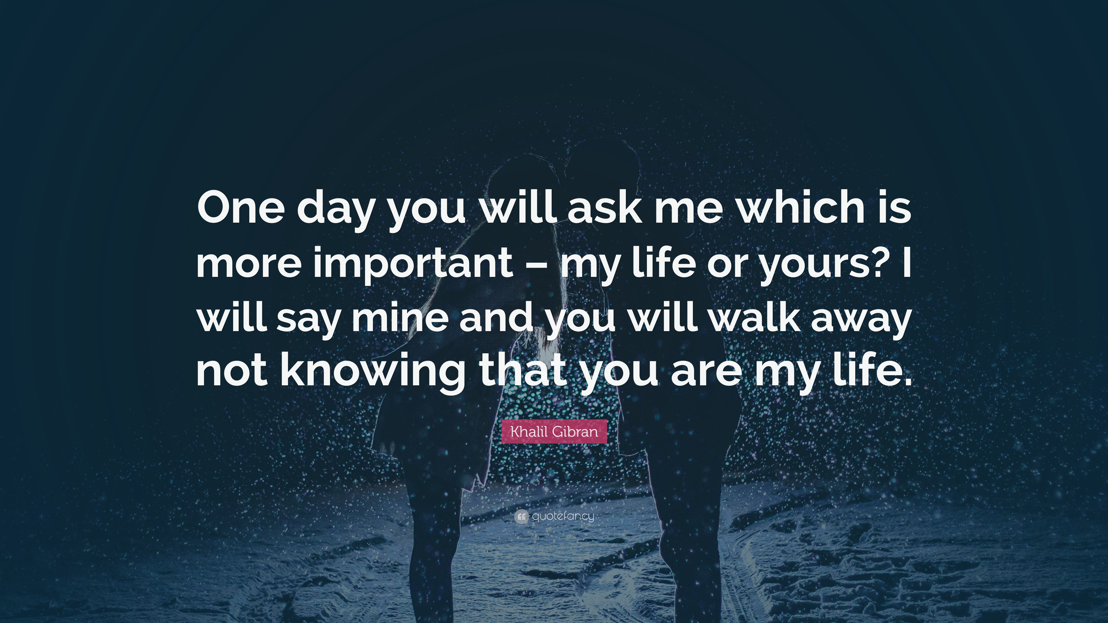 “one Day You Will Ask Me Which Is More Important My - One Day You Will Ask Me You Will Walk Away Not Knowing - HD Wallpaper 