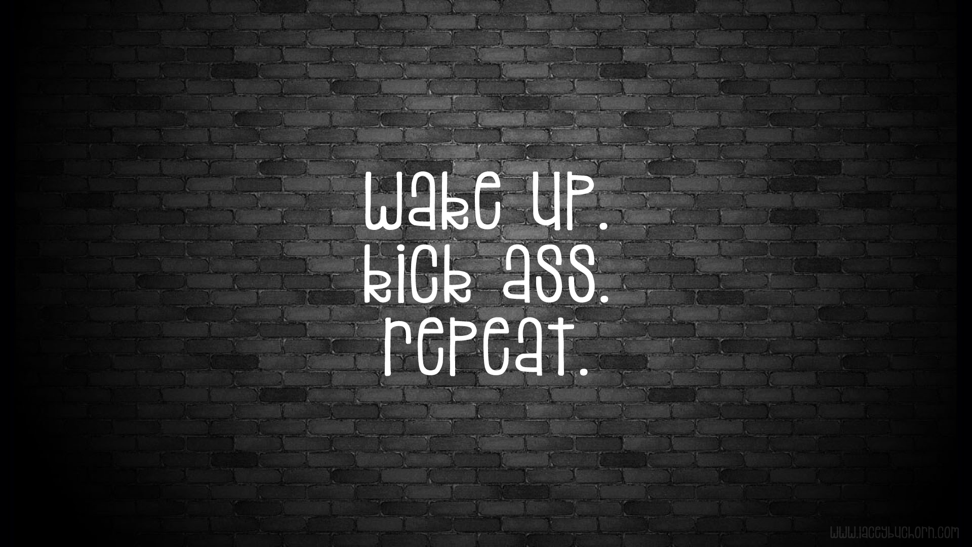 Wake Up Kick Ass Repeat Desktop - HD Wallpaper 