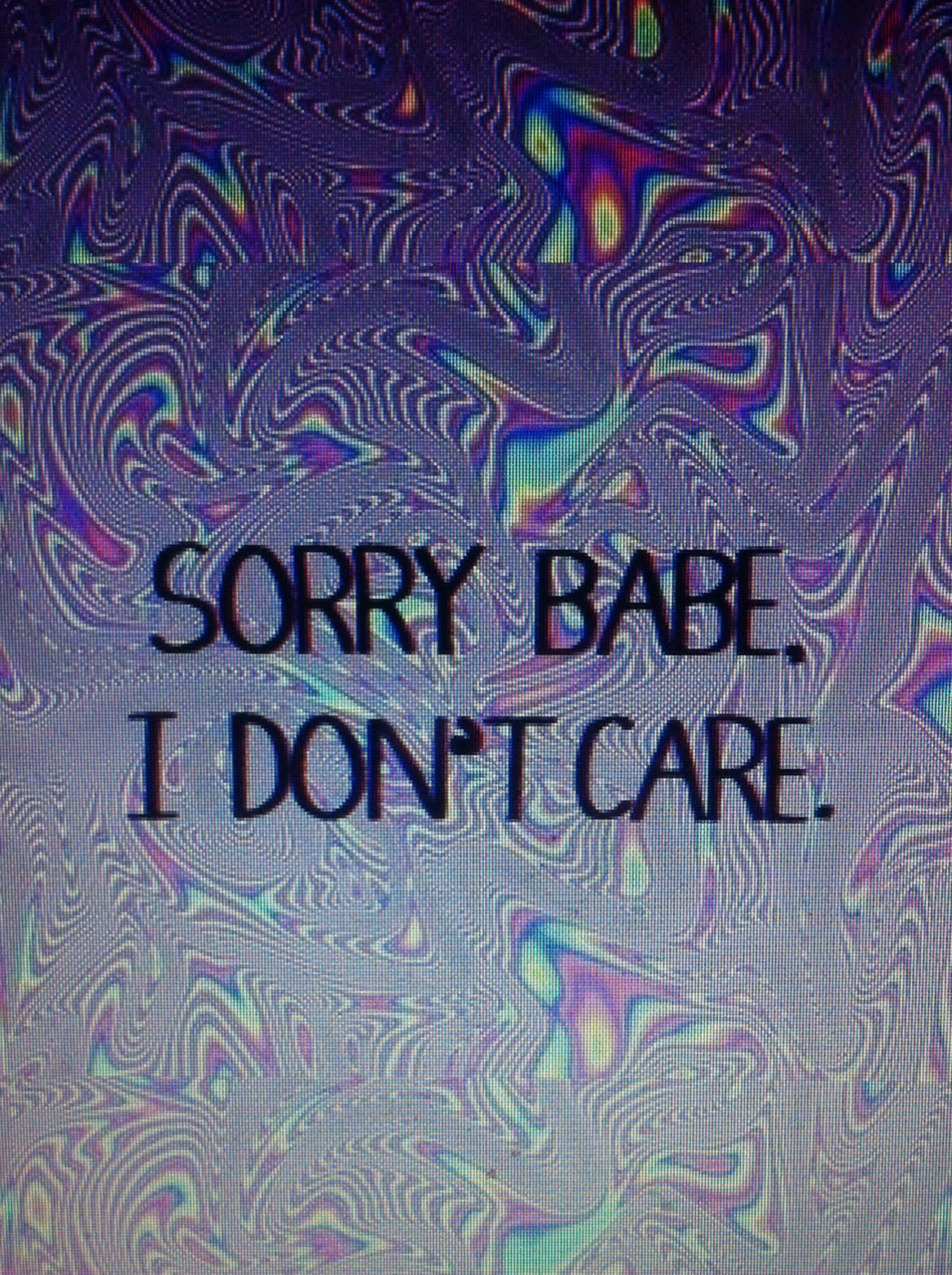 Sorry, Wallpaper, And Grunge Image - Sorry I Dont Care Quotes - HD Wallpaper 