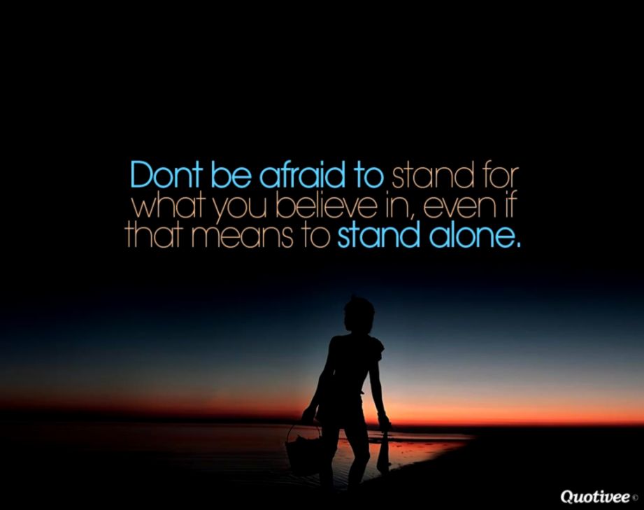 Dont Be Afraid To Stand Alone Inspirational Quotes - 921x729 Wallpaper -  