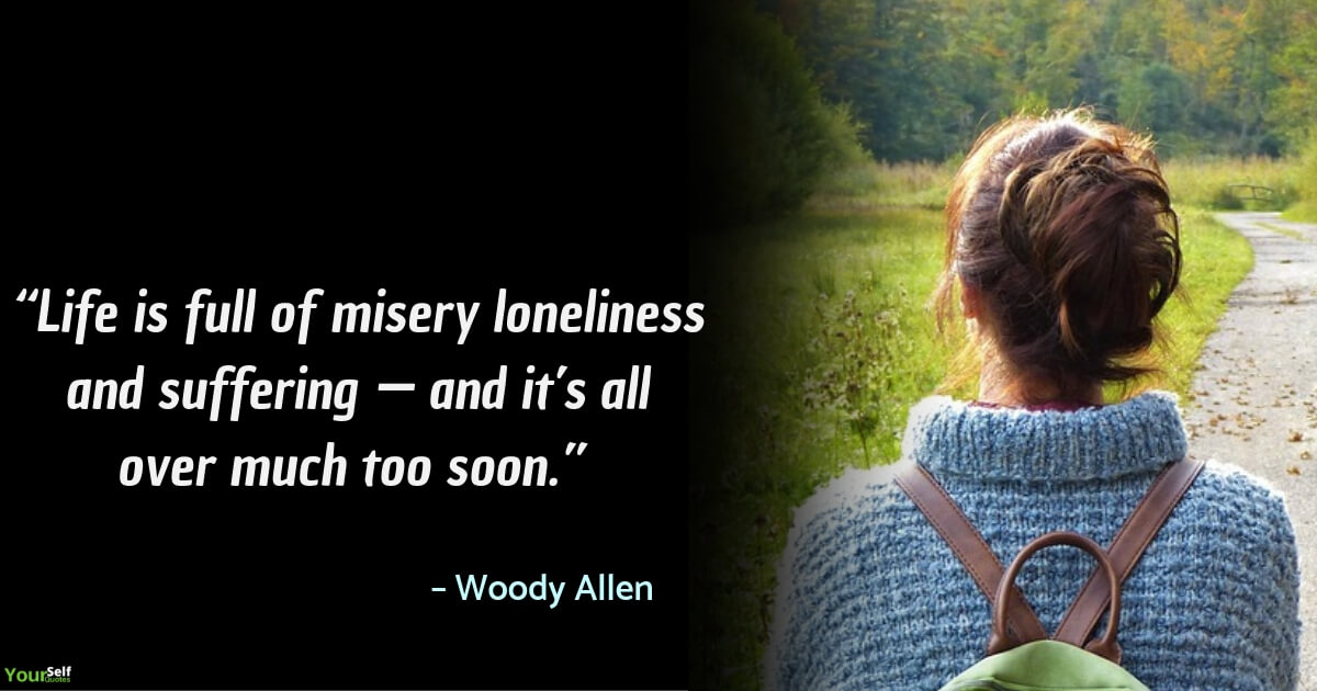 Feeling Alone Quotes By Woody Allen - Heart Touching Alone Quotes - HD Wallpaper 