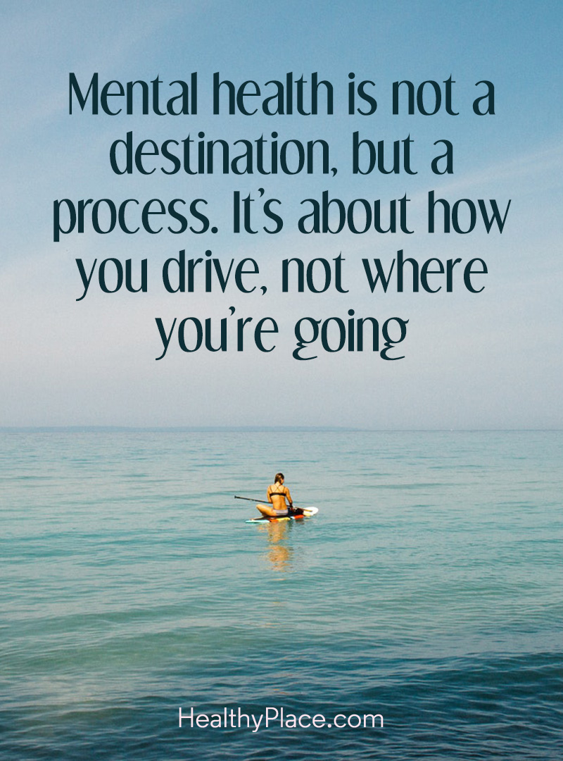 Quote On Mental Health Mental Health Is Not A Destination But
