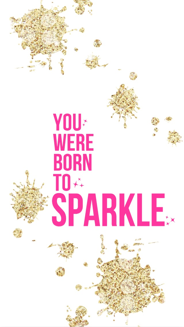 You Were Born To Sparkle Iphone Wallpaper - You Were Born To Sparkle Quotes - HD Wallpaper 
