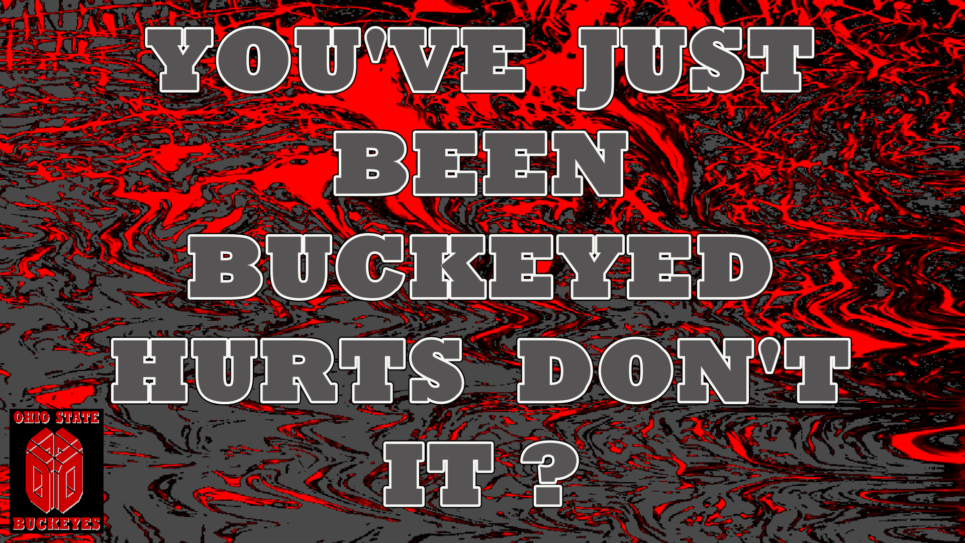 You Just Got Buckeyed - HD Wallpaper 