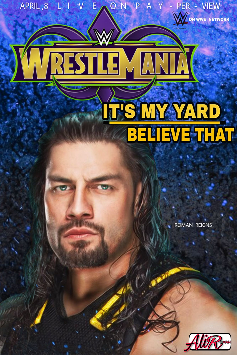 Roman Reigns Wrestlemania Poster 805x17 Wallpaper Teahub Io