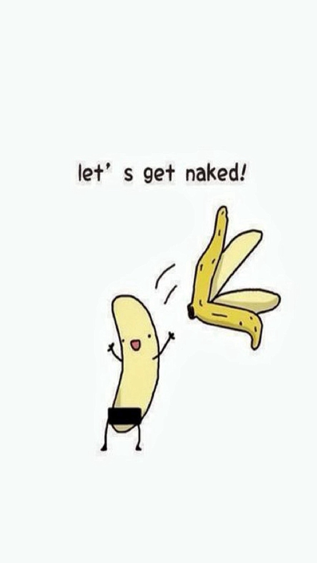 Lets Get Naked Exhibitionist Banana Funny Iphone Wallpaper - Let S Get Naked - HD Wallpaper 
