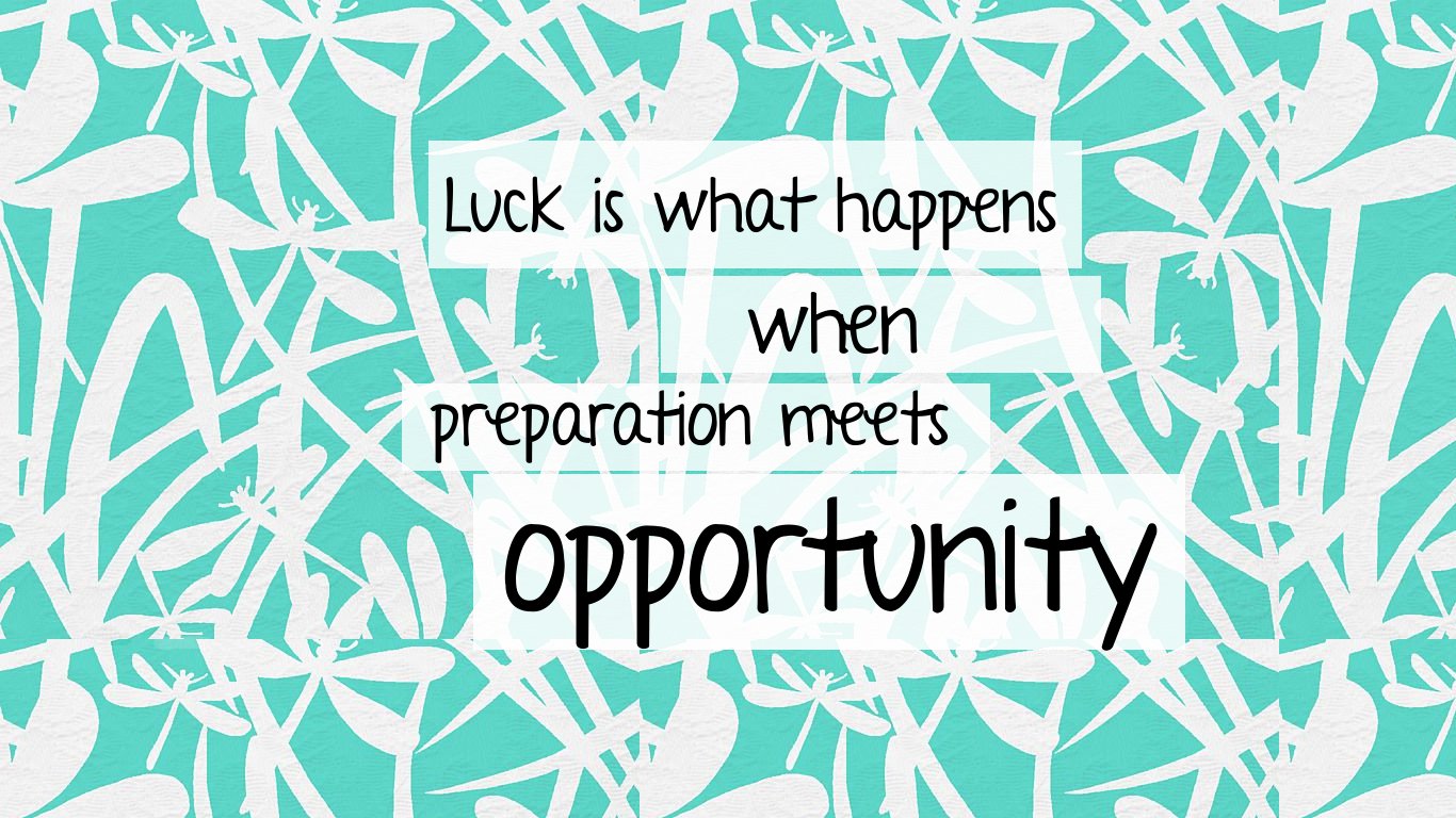 Luck Is Where Opportunity Meets Preparation - HD Wallpaper 