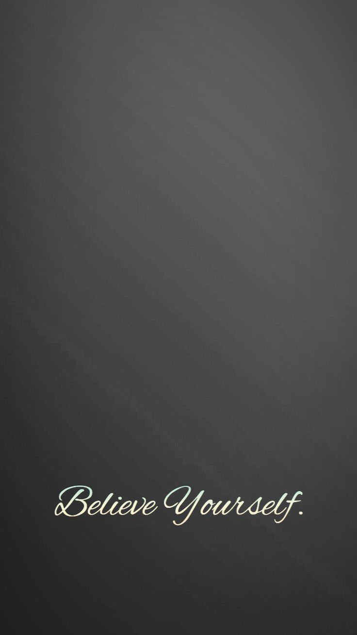 Believe In Yourself Wallpaper Black - 736x1308 Wallpaper Believe In Yourself Wallpaper Black - 736x1308 Wallpaper