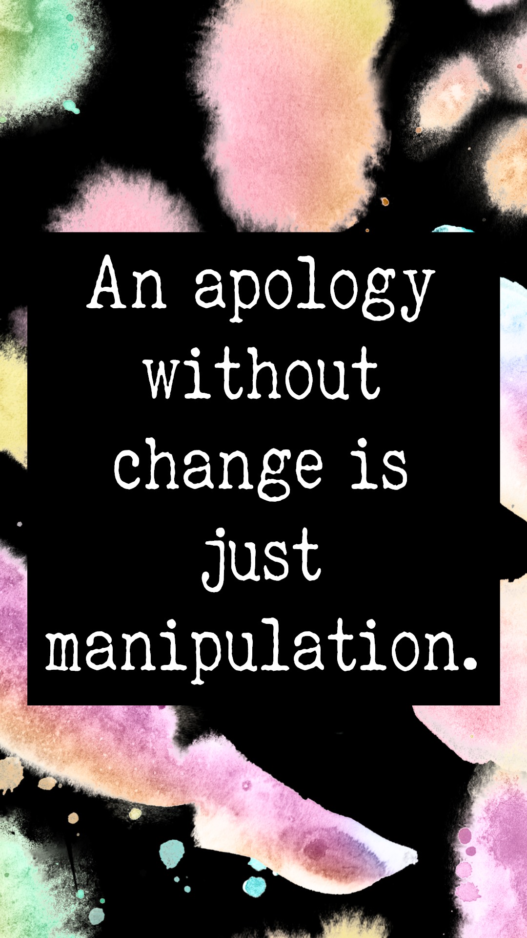Phone Wallpaper, Phone Background, Quotes To Live By, - Apology Without Change Is Just Manipulation - HD Wallpaper 