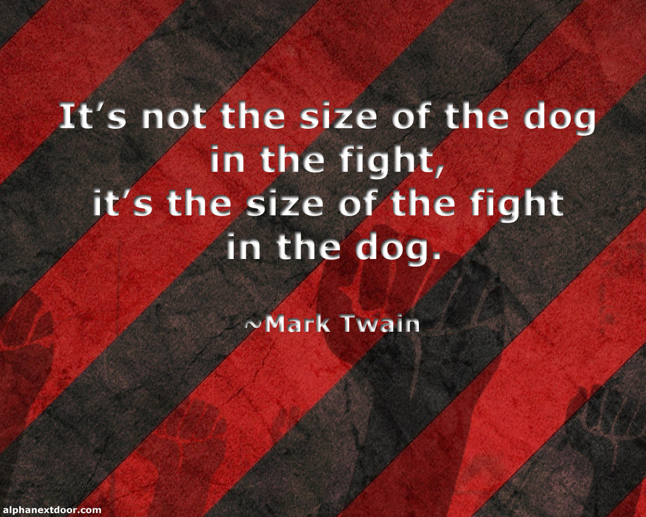 It S Not The Size Of The Dog In The Fight, It S The - It's Not The Size Of The Dog - HD Wallpaper 