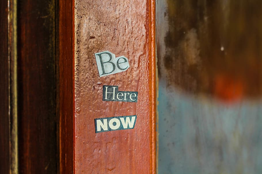 Be Here Now Sticker On Wall, Wood, Old, Door, Motivational - Mindfulness - HD Wallpaper 