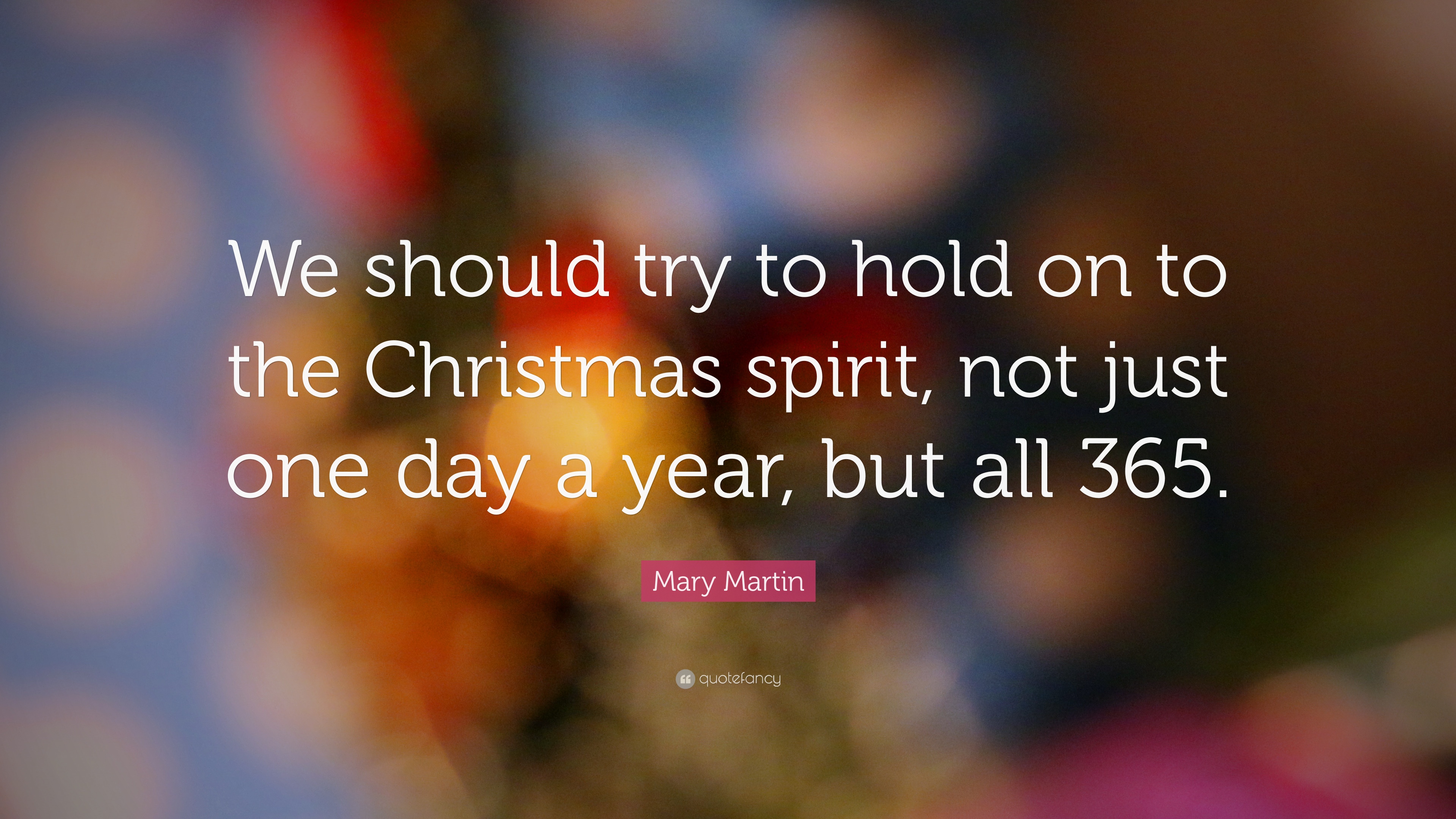 “we Should Try To Hold On To The Christmas Spirit, - Christmas Spirit All Year Quotes - HD Wallpaper 
