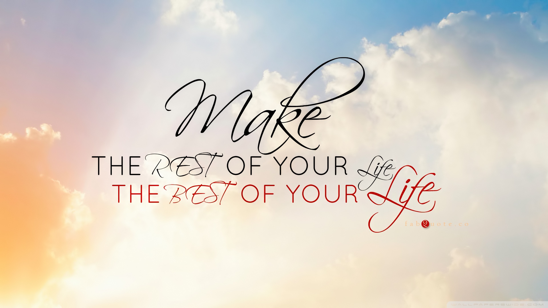 Make The Rest Of Your Life, The Best Of Your Life Hd - Make The Rest Of Your Life The Best Of Your Life - HD Wallpaper 