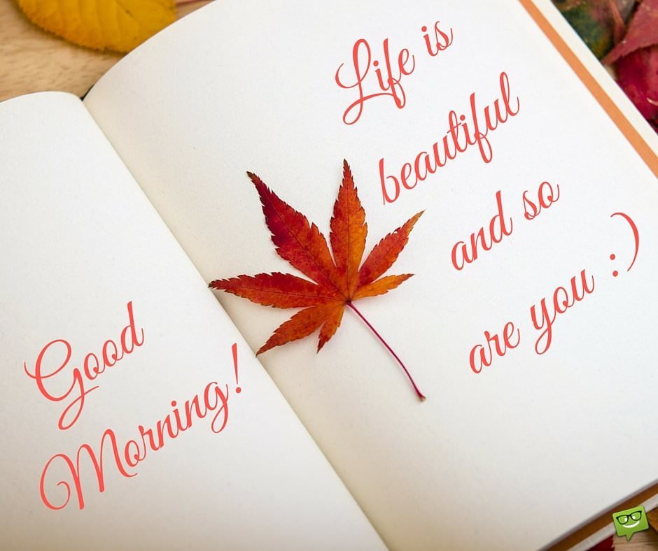 Good Morning Life Is Beautiful And So Are You - Good Morning Beautiful Words - HD Wallpaper 