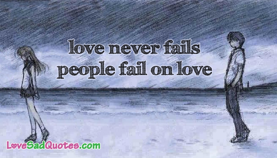 Sad Love Quotes - Love Never Fails People Fail Love - HD Wallpaper 