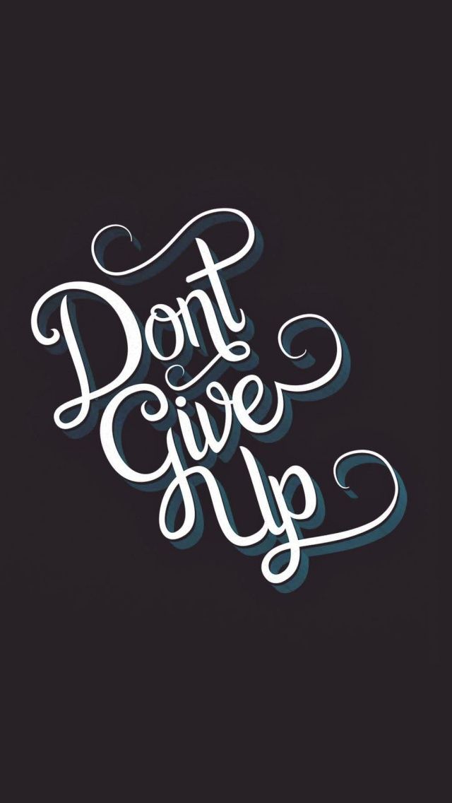 Dont Give Up Wallpaper Iphone - HD Wallpaper 