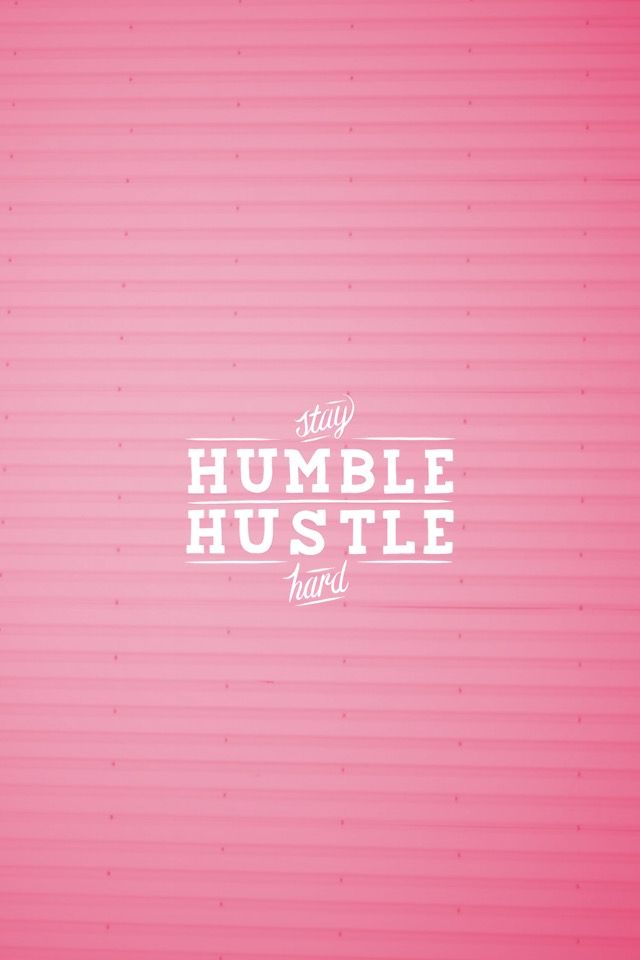 Stay Humble Hustle Hard Iphone - HD Wallpaper 
