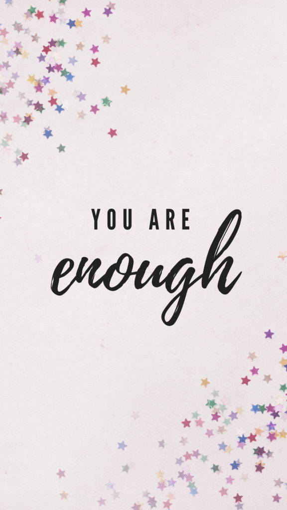 You Are Enough Iphone 576x1024 Wallpaper Teahub Io
