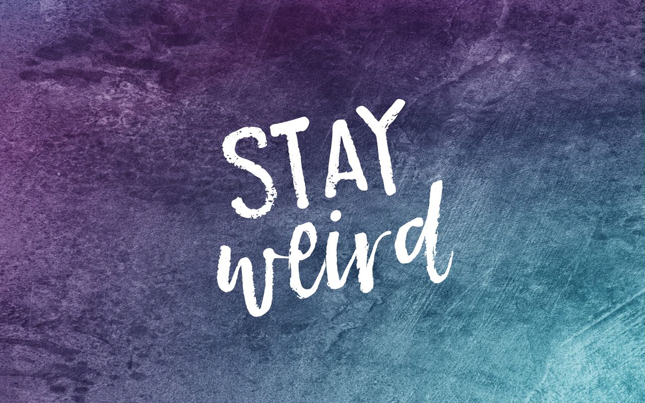 Stay Weird Background - HD Wallpaper 
