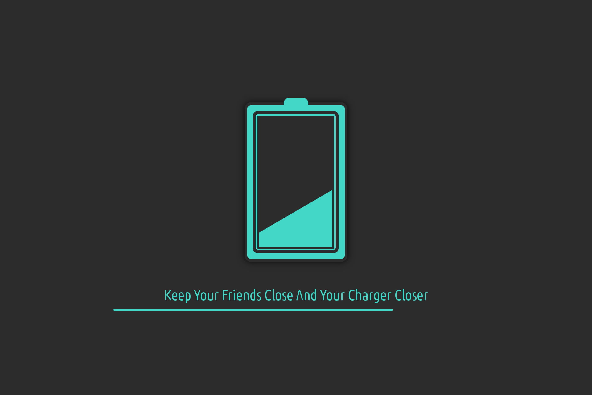 Keep Your Friends Close And Your Charger Closer - HD Wallpaper 