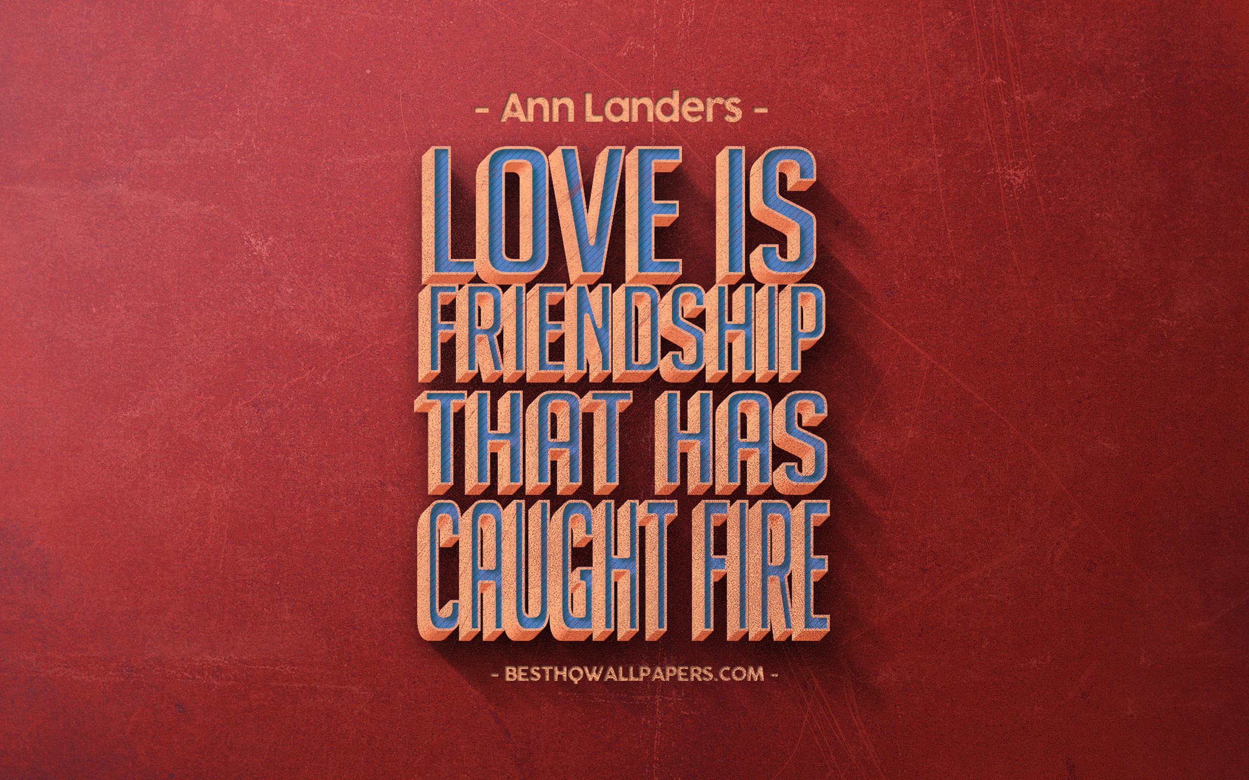 Love Is Friendship That Has Caught Fire, Ann Landers - Theodore Roosevelt Quotes Nothing Worth Having Comes - HD Wallpaper 