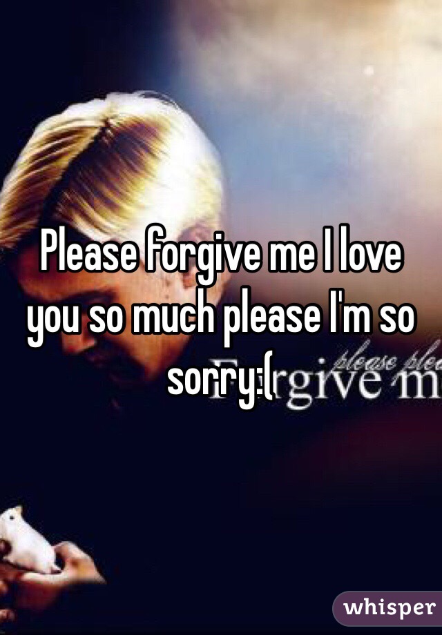Please Forgive Me I Love You So Much Please I M So - Love U Please Forgive Me - HD Wallpaper 