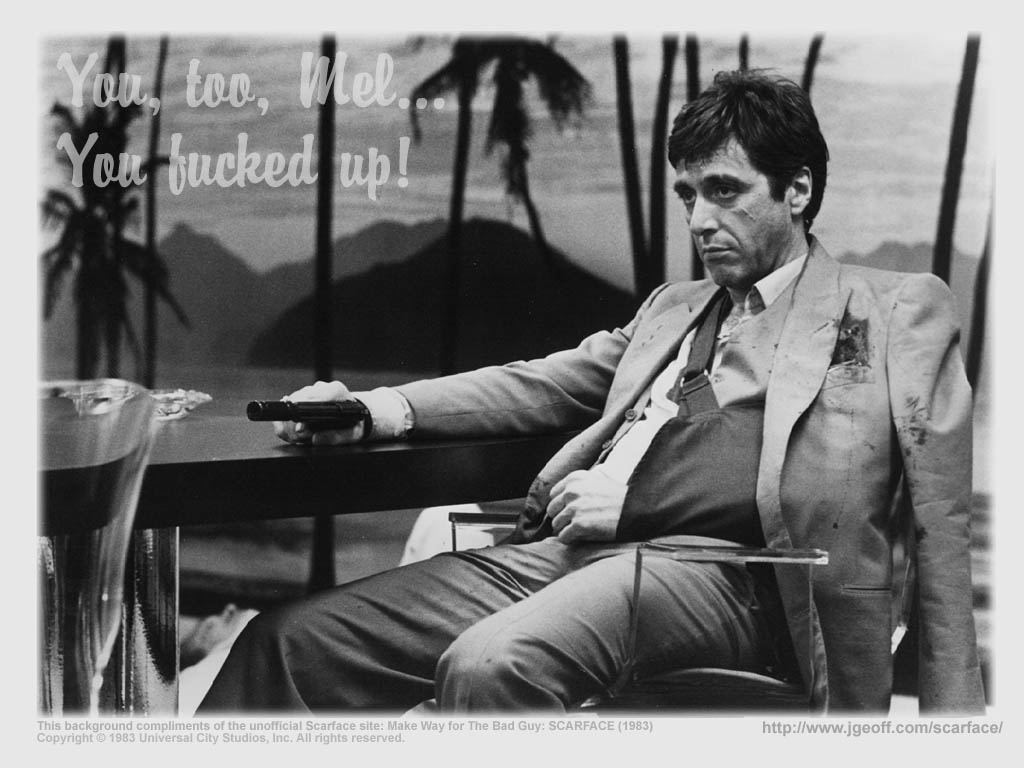 You Fucked Up Mel Scarface - HD Wallpaper 