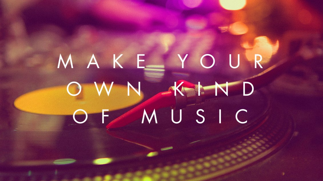 Download Wallpaper Make Your Own Kind Of Music - Music Quotes Wallpaper Hd - HD Wallpaper 