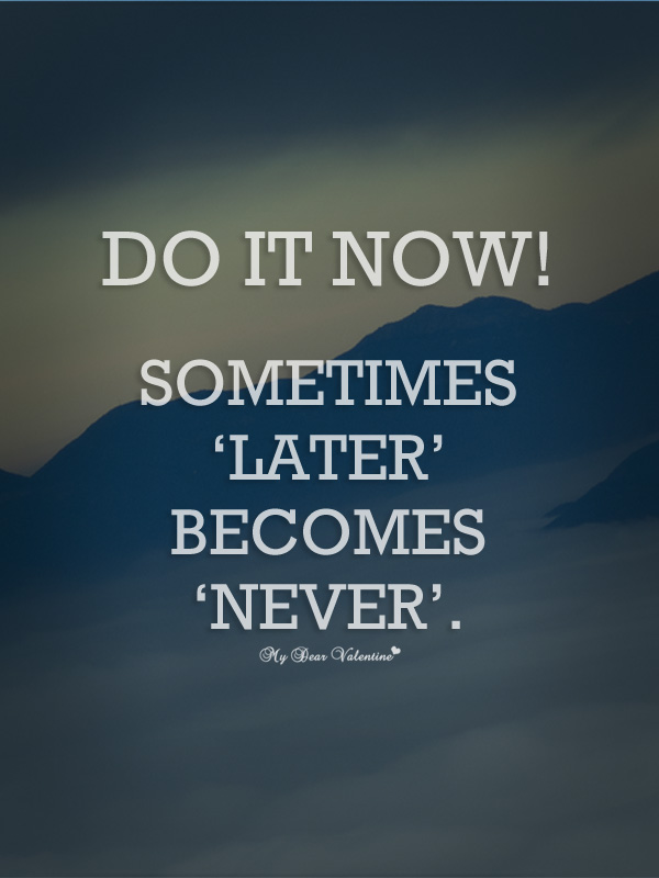 Quote, Now, And Life Image - Do It Now Sometimes Later Become Never - HD Wallpaper 