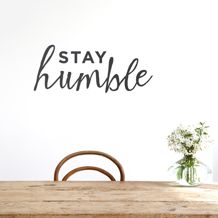Stay Humble Wall Quote Decal - Stay Humble - HD Wallpaper 