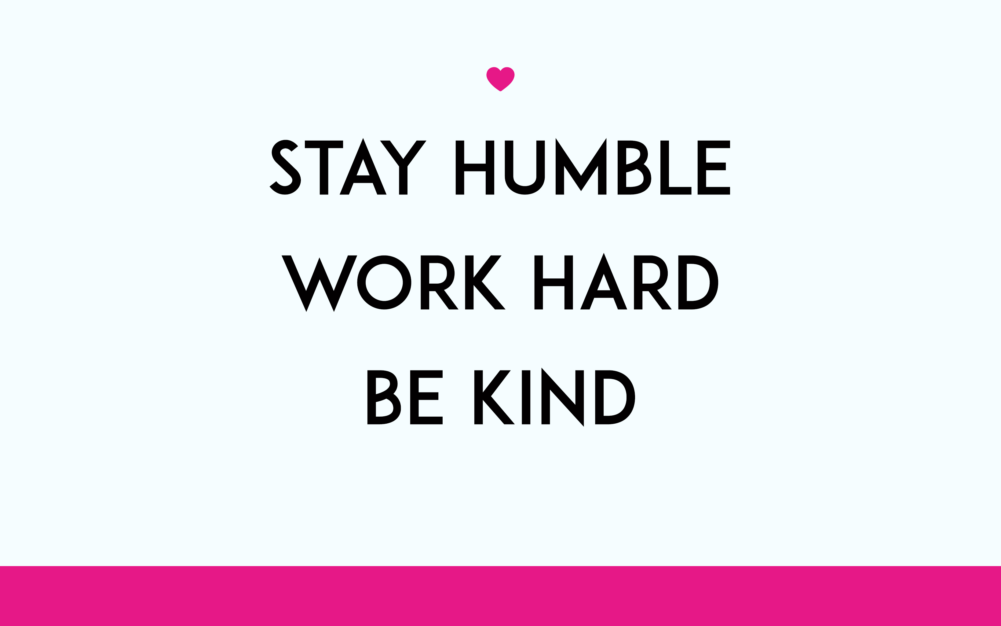 Stay Humble Work Hard Be Kind Cover - HD Wallpaper 