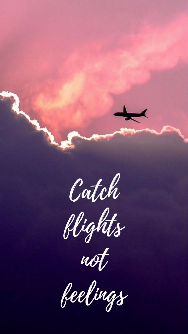 Catch Flights Not Feelings Background - HD Wallpaper 