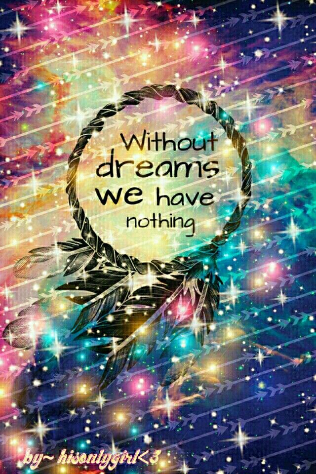 1000 Galaxy Wallpaper Quotes On Pinterest - Without Dreams We Have Nothing - HD Wallpaper 