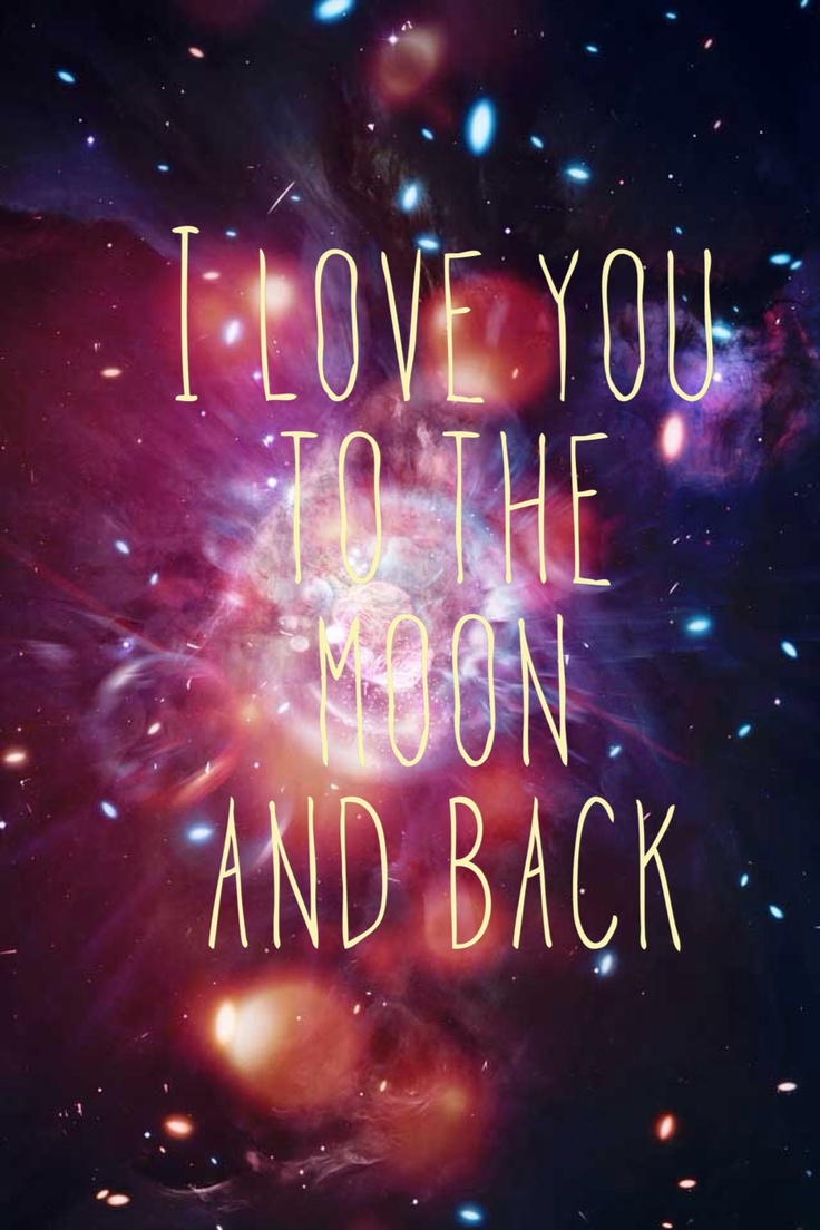 Love You To The Moon And Back Galaxy - 736x1104 Wallpaper 