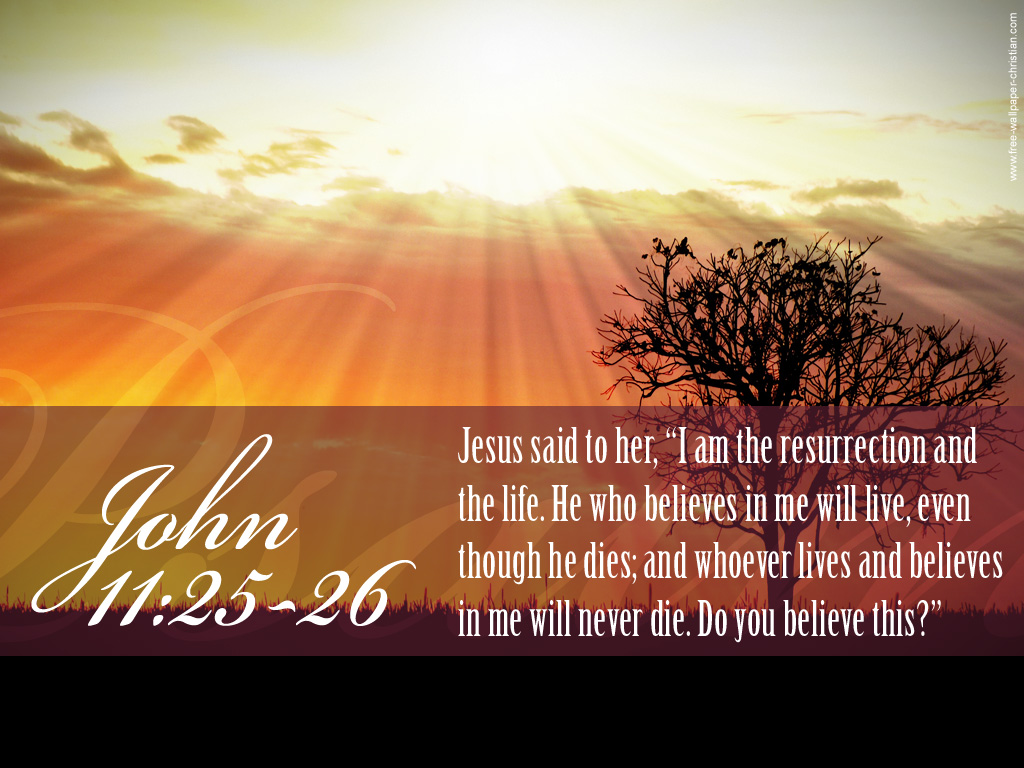 25-26 I Am The Resurrection And The Life Christian - HD Wallpaper 