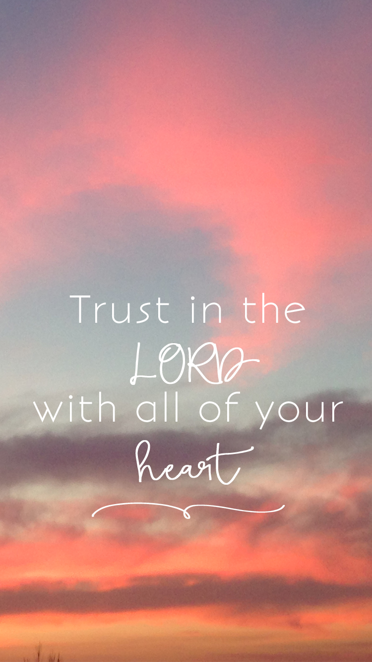 Trust In The Lord Wit All Your Heart Iphone - HD Wallpaper 