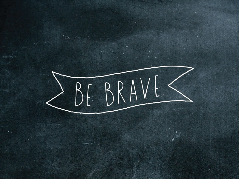 How To Be Brave - We Should Be Brave - HD Wallpaper 