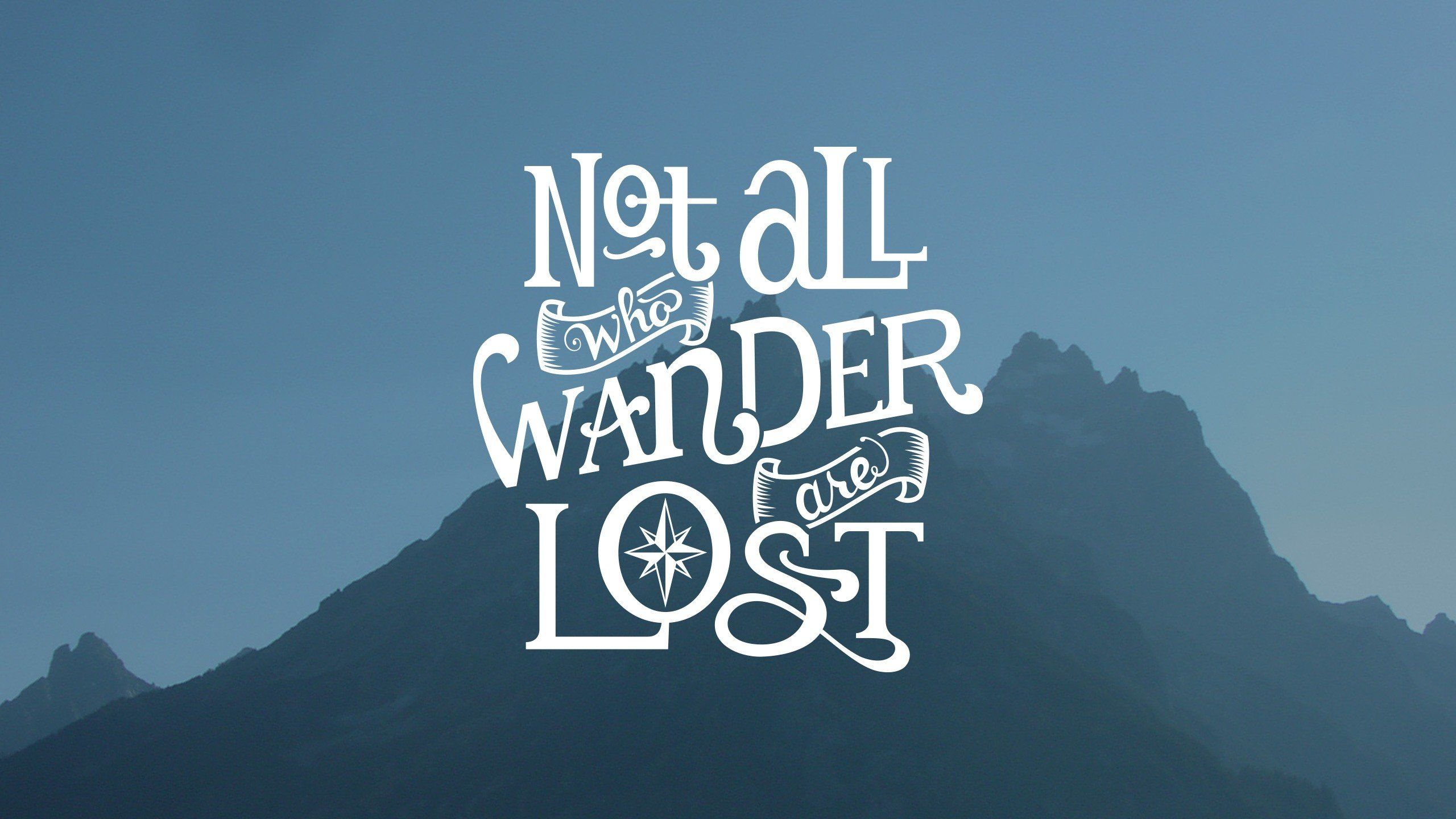 Not All Who Wander Are Lost Background - HD Wallpaper 