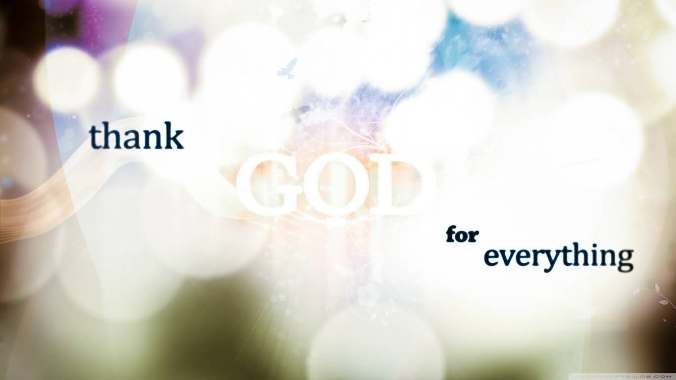 Thank God For Everything Wallpaper - Thanks God Wallpaper Hd - HD Wallpaper 