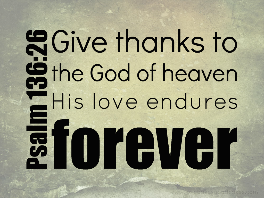 Bible Verses Psalm 136-26 His Love Endures Forever - His Love Endures Forever Bible Verse - HD Wallpaper 