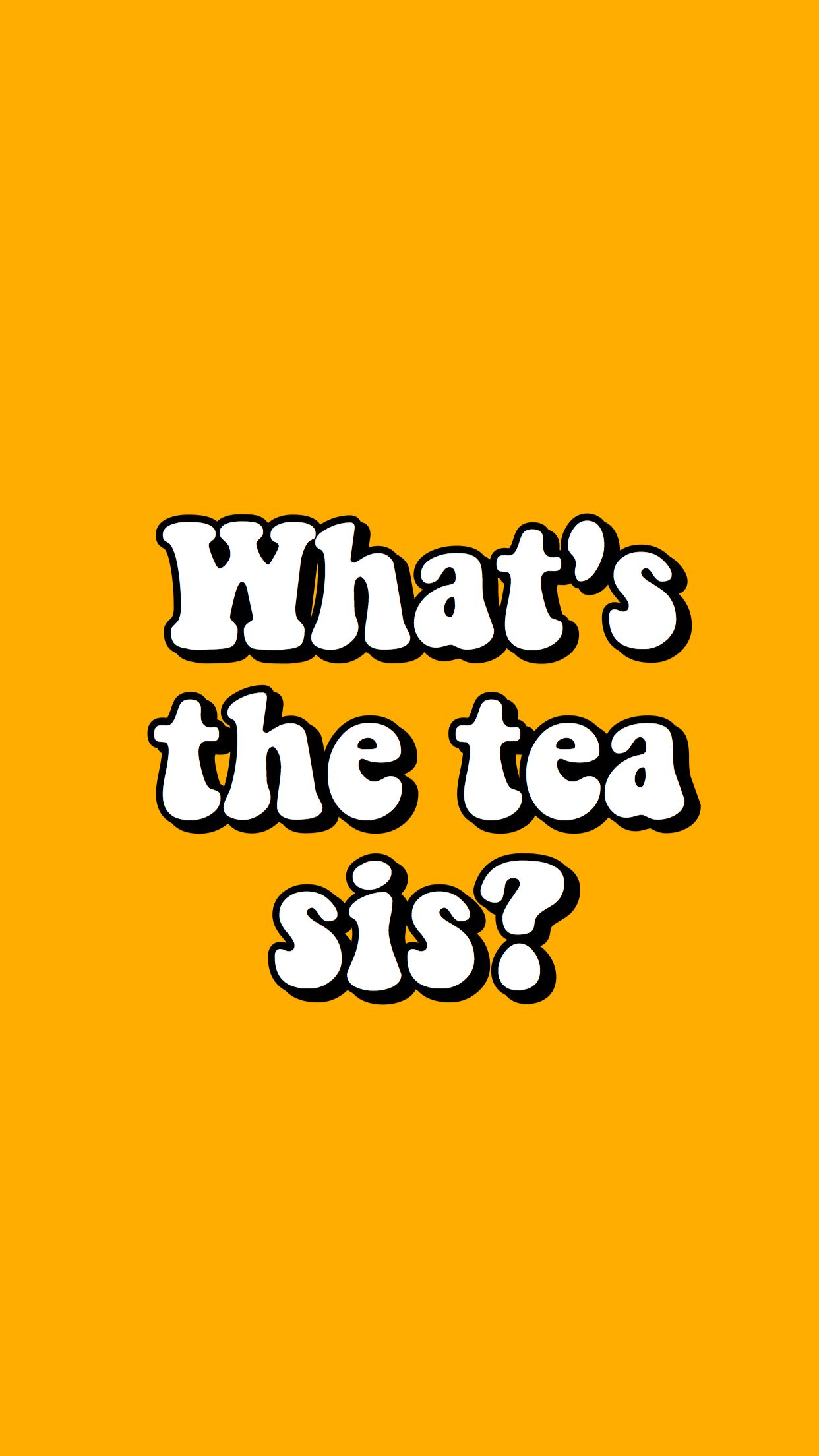 That's The Tea Sis - HD Wallpaper 