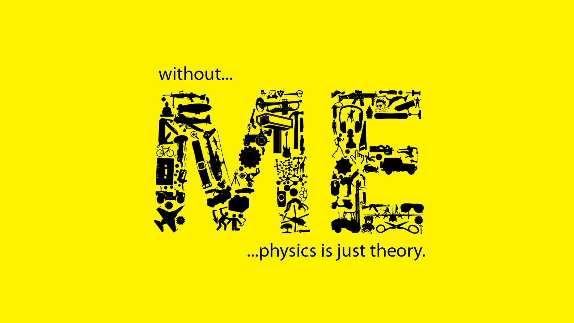 Without Me Physics Is Just Theory - HD Wallpaper 