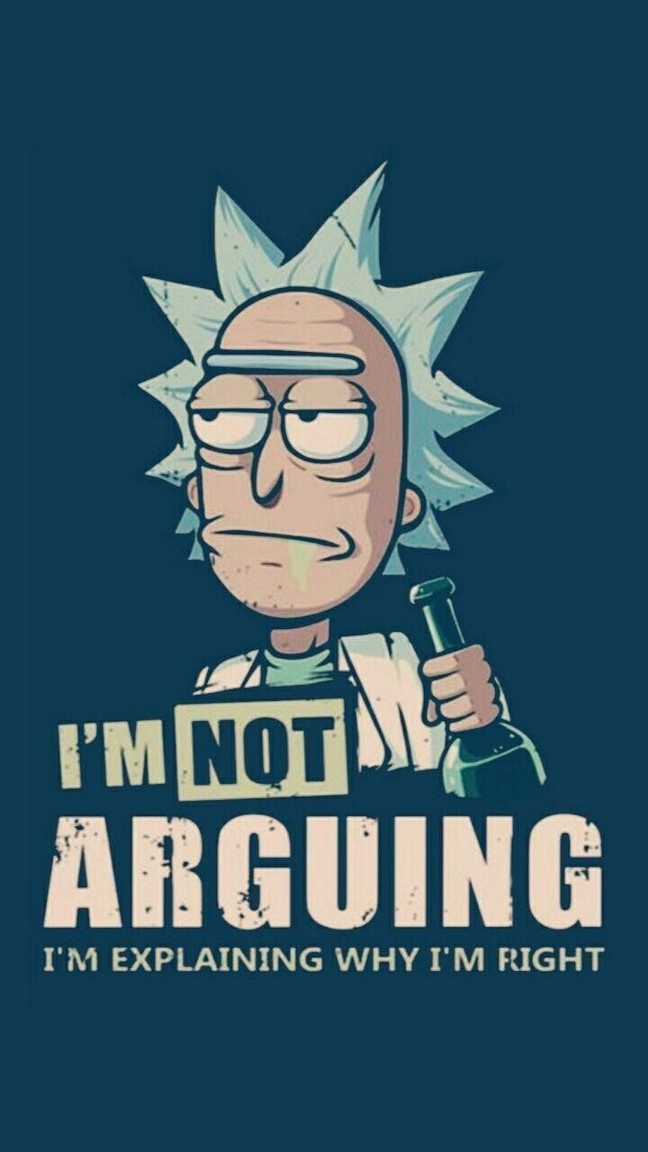 Rick Sanchez Rick And Morty Wallpaper - I M Not Arguing I M Explaining Why I M Right - HD Wallpaper 