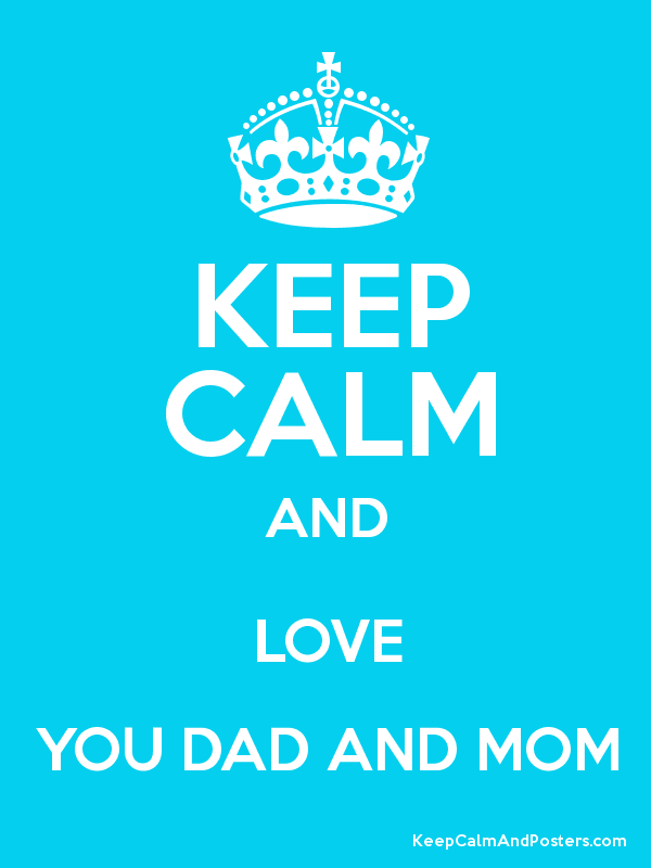 Keep Calm And Love You Dad And Mom Poster 
 Title Keep - Keep Calm And Carry - HD Wallpaper 